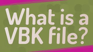 What is a VBK file?