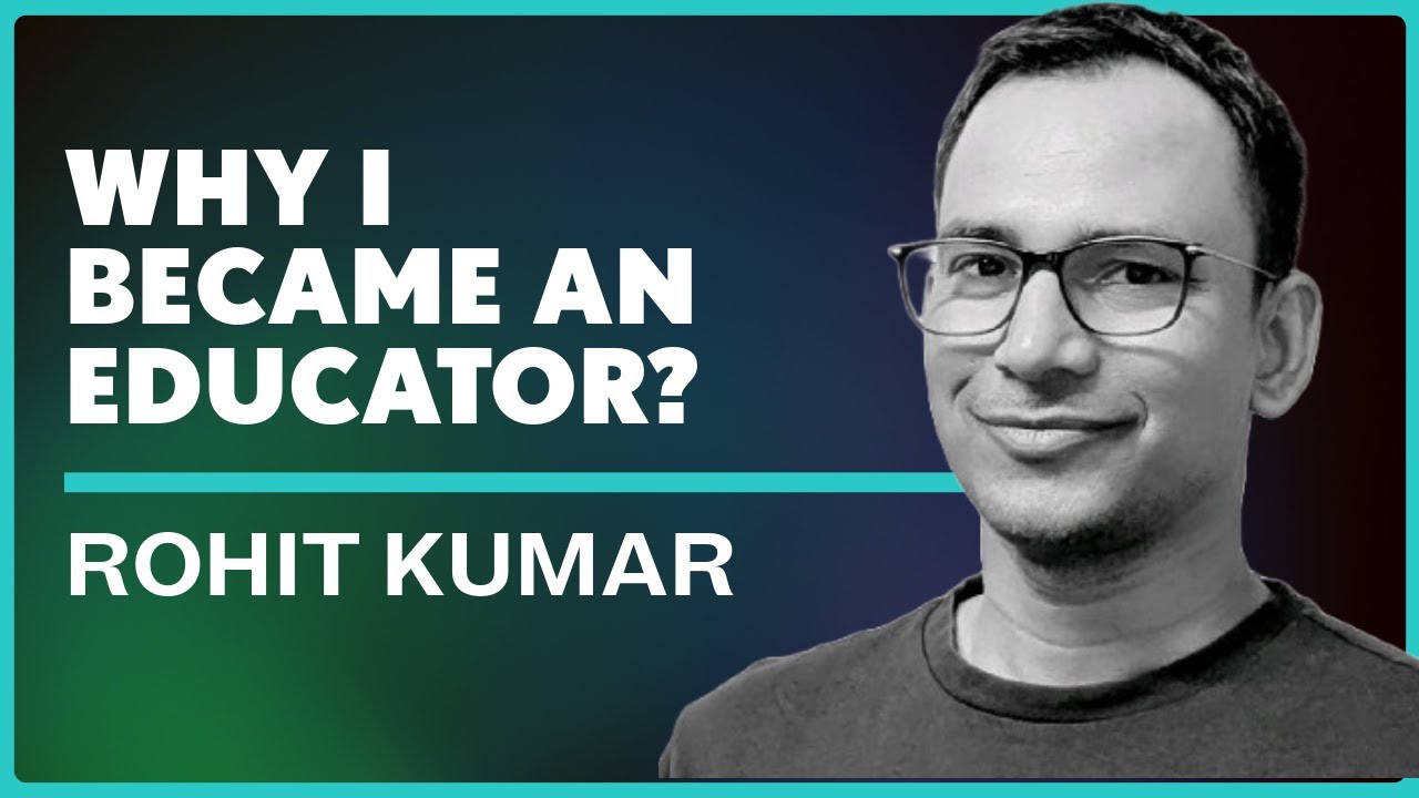 Kumar Learning Rohit Kumar on Why I Became an Educator? | Learning Stories EP65 - YouTube