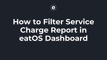How to Filter Service Charge Report in eatOS Dashboard