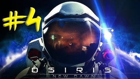 Osiris: New Dawn |#4| STUCK IN "SPACE"