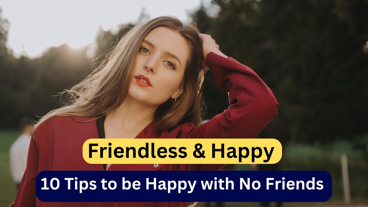 10 Tips To Thrive Solo: How To Find Happiness Without Friends