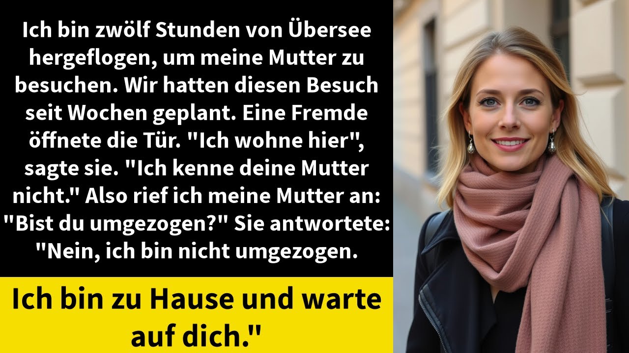 Ich bin zwölf Stunden von Übersee hergeflogen, um meine Mutter zu besuchen.