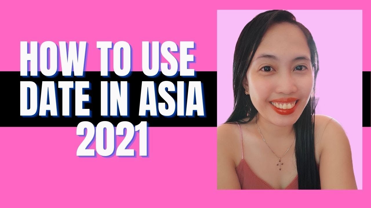 date asia  2022 Update  Cách sử dụng Date ở Châu Á | Cập nhật năm 2021