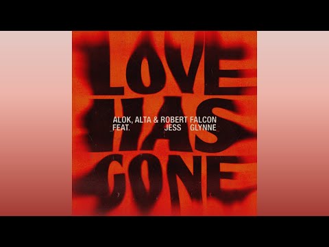Alok Alta Robert Falcon Love Has Gone Feat Jess Glynne Extended Mix Alok Alta Robert Falcon Love Has Gone Feat Jess Glynne Extended Mix