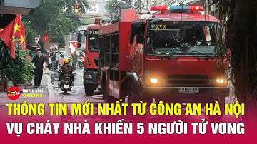 Hiện trường vụ cháy khiến 5 người tử vong ở Hà Nội: ngôi nhà trong ngõ sâu bị thiêu rụi | Tin24h