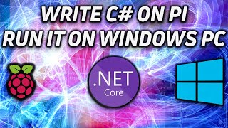 write a c# app on the raspberry pi and run it on a windows pc
