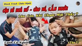 Lạnh Người: Khoảnh Khắc "Cậu Bé Hóa Hổ - Gào Hú, C.ắ.n Người" Lên Cơn Khi Chạm Mặt Thầy | EM ĐÀO