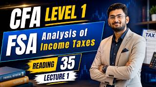 CFA Level 1 FSA: Analysis of Income Taxes (Lecture 1) | Deferred Tax Assets & Liabilities