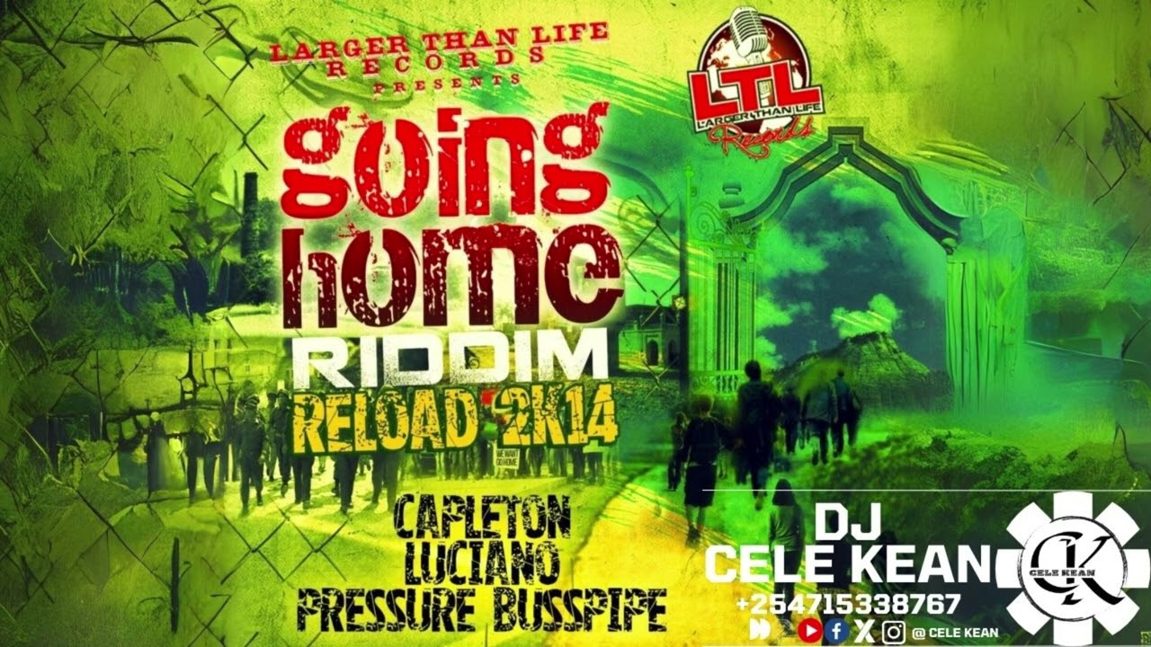 GOING HOME RIDDIM MIX - DJ CELE KEAN X LUCIANO/BUSY SIGNAL/CAPLETON/PRESSURE BUSSPIPE