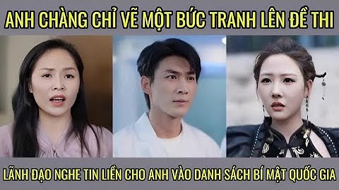 Anh chàng chỉ vẽ một bức tranh lên đề thi lãnh đạo nghe tin cho anh vào danh sách bí mật quốc gia