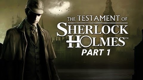 THE TESTAMENT OF SHERLOCK HOLMES FULL GAME PART 1 Complete walkthrough gameplay ALL PUZZLE SOLUTIONS
