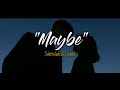 &quot;Maybe&quot; - Subtitulado al Español ♡