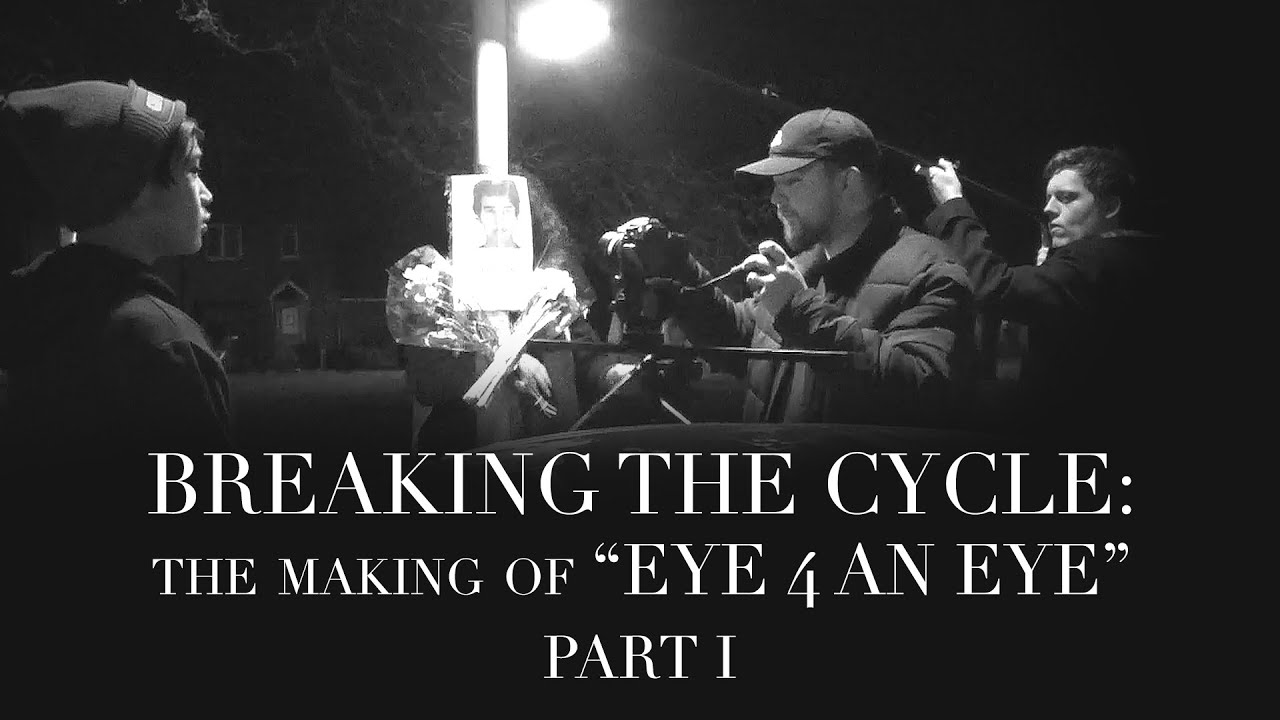 Breaking the Cycle: The Making of 'Eye 4 an Eye' (PART I)