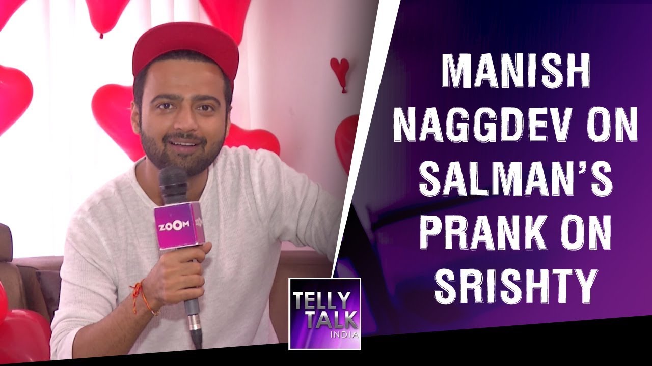 Manish Naggdev talks about Salman Khan's prank on Srishty Rode on Bigg Boss 12
