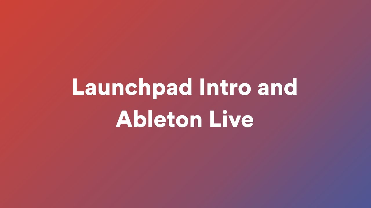 Launchpad Intro and Ableton Live // Launchpad Pro