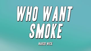 Video thumbnail of "Nardo Wick  - Who Want Smoke (Lyrics)"