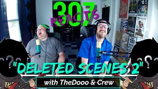 Deleted Scenes #2 with TheDooo & Crew -- These Are The Prime Cuts! -- 307 Reacts -- Episode 433