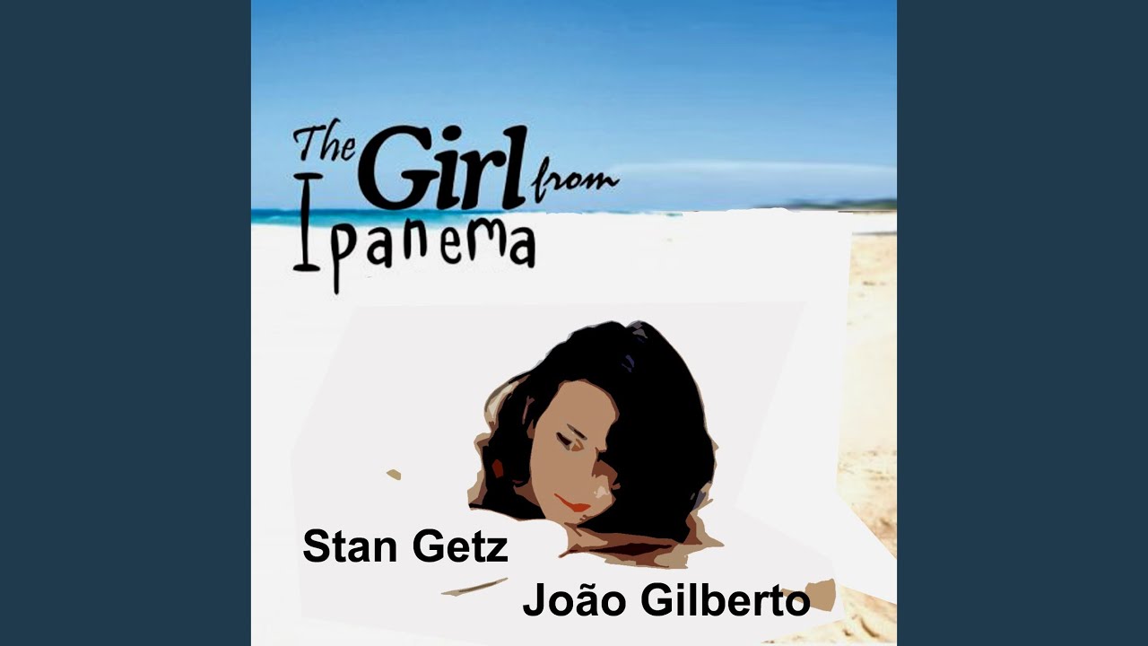 The Girl from Ipanema The Girl from Ipanema