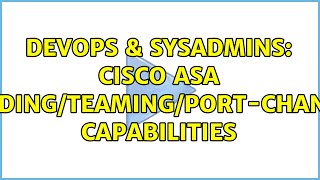 DevOps & SysAdmins: Cisco ASA bonding/teaming/port-channel capabilities (2 Solutions!!) Net Worth