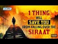 @OneIslamProductions 1 thing will save you from falling over the #sirat