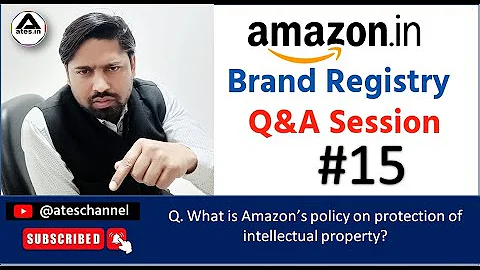 What is Amazon’s policy on protection of intellectual property? Amazon Brand Registry Q&A Session 15