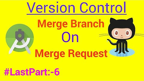 Merge Branch with Matser On Merge Request: Android Studio & GitHub