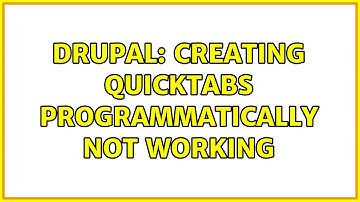 Drupal: Creating QuickTabs programmatically not working (2 Solutions!!)