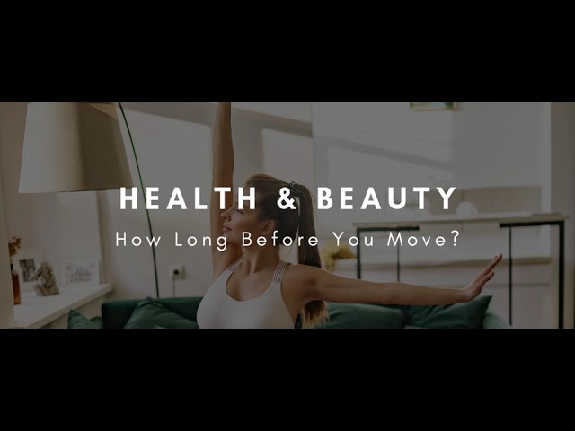 Health & Beauty: How Long Before You Move?