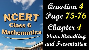 Question 4 Page 75-76 | Class 6 Maths Chapter 4 Data Handling | NCERT Ganita Prakash