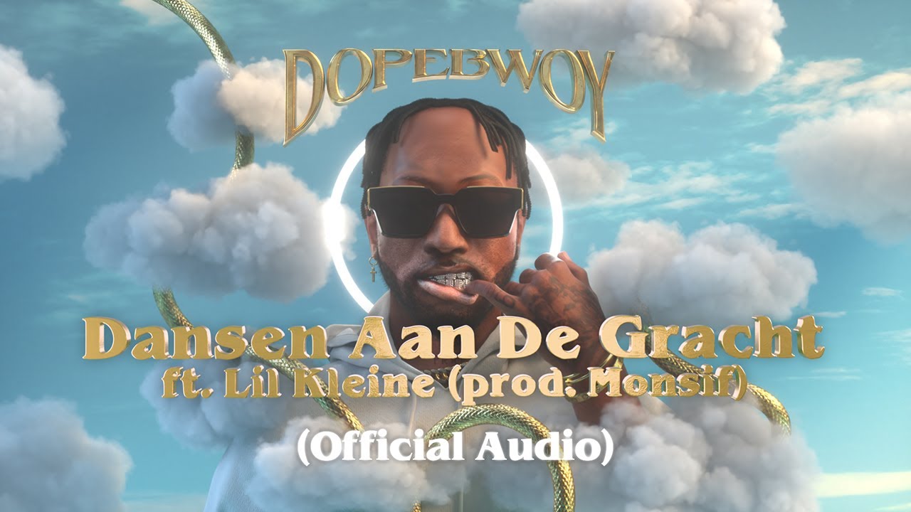 Dopebwoy ft Lil Kleine   Dansen Aan De Gracht Prod Monsif Official Audio