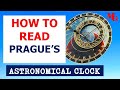 HOW TO READ THE PRAGUE ASTRONOMICAL CLOCK
