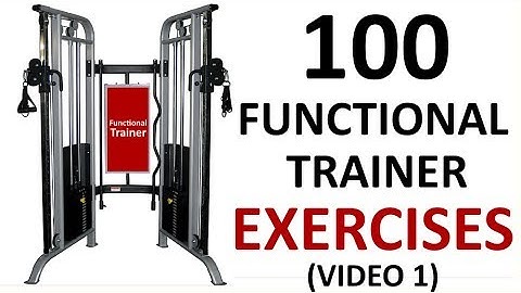 100 Functional Trainer Exercises (Video 1) For Creating Your Functional Trainer Routine