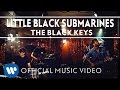 The black keys  little black submarines official music