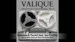 Smoove &amp; Turrell feat. Izo Fitzroy - You&#39;re Gone (Valique 2023 Refreshed Dub)