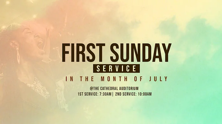 FIRST SUNDAY SERVICE IN JULY