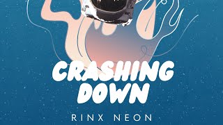 Rinx Neon - Crashing Down | Official Audio