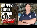 Neighbours claim 'creepy' cop is 'spying on us' | A Current Affair Australia