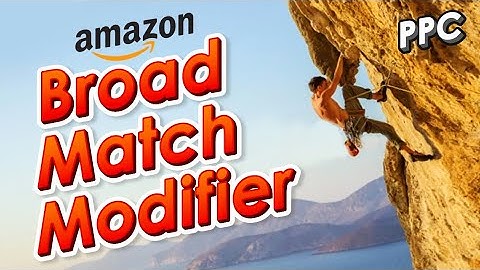 PPC Advanced Tutorial: Broad Match Amazon Sponsored Product Modifiers and Tools