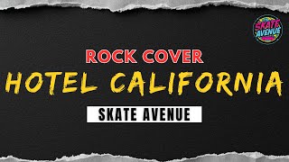 Skate Avenue – Hotel California (Epic Rock ReImagined) | Eagles Tribute | Rock Cover 2026