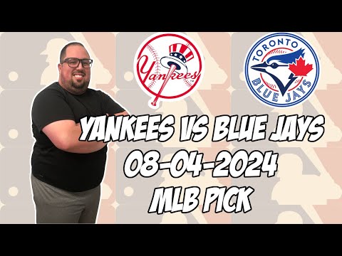 New York Yankees vs Toronto Blue Jays 8/4/24 MLB Pick & Prediction | MLB Betting Tips