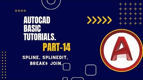 AutoCAD Basic tutorials. Part 14. Spline, splinedit, break and join.