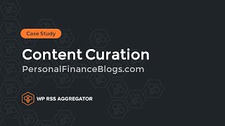 A Content Curation Case Study - Building Trust and Credibility in Your Niche with WP RSS Aggregator