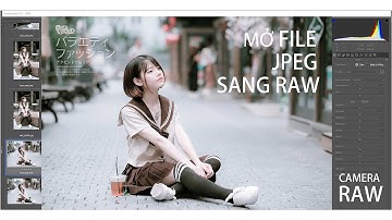 Hướng dẫn mở file JPEG trong photoshop với định dạng RAW