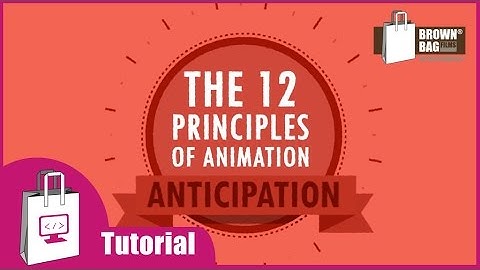 Brown Bag Films Tutorials | 12 Principles of Animation - 02 Anticipation