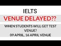 09 April 2022 Ielts venue delayed?? 16 April 2022 venue update