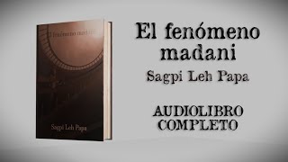 El fenómeno madani (audiolibro completo).