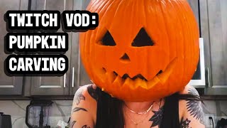 PUMPKIN CARVING TWITCH STREAM VOD