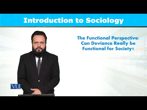 The Functional Perspective: Can Deviance Functional | Introduction to Sociology | SOC101_Topic094