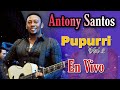 Antony Santos - popurrí en vivo vol 2 [ Bachata clásica en vivo ]