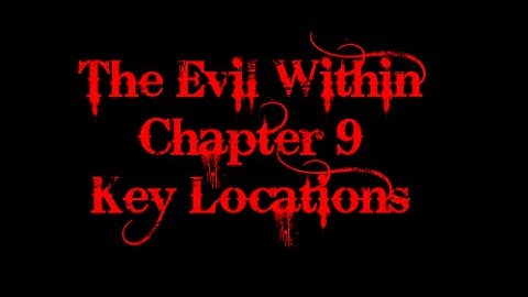 The Evil Within: Chapter 9 Key Locations